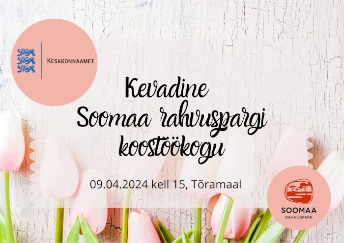 Pildil on plakat infoga: Kevadine Soomaa rahvuspargi koostöökogu 09.04 kell 15, Tõramaal