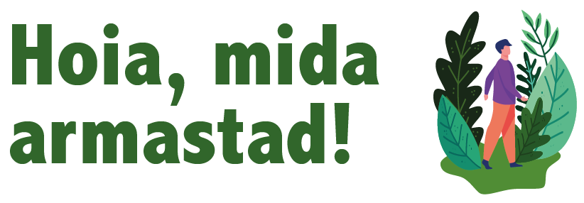Hoia, mida armastad!